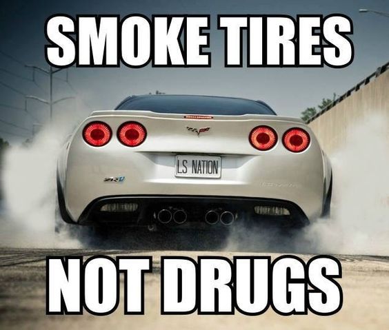 Smoke Tires - Not Drugs - Do you Agree?